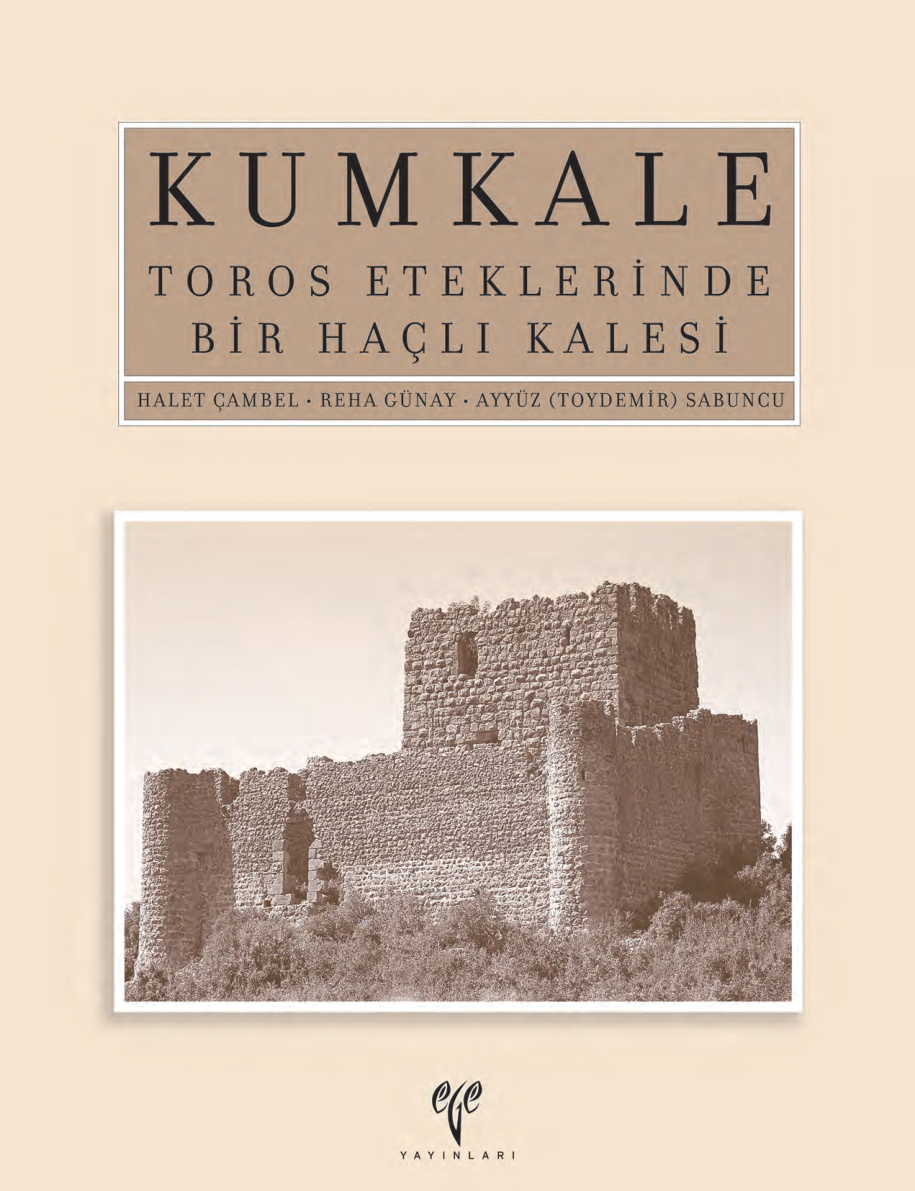 Kumkale: Toros Eteklerinde Bir Haçlı Kalesi PDF – Halet Çambel, Reha Günay, Ayyüz Sabuncu