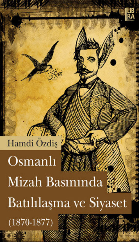 Osmanlı Mizah Basınında Batılılaşma ve Siyaset (1870-1877) PDF – Hamdi Özdiş