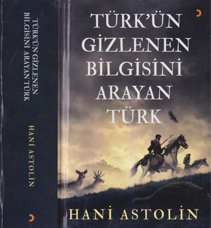Türk’ün Gizlenen Bilgisini Arayan Türk PDF – Hani Astolin