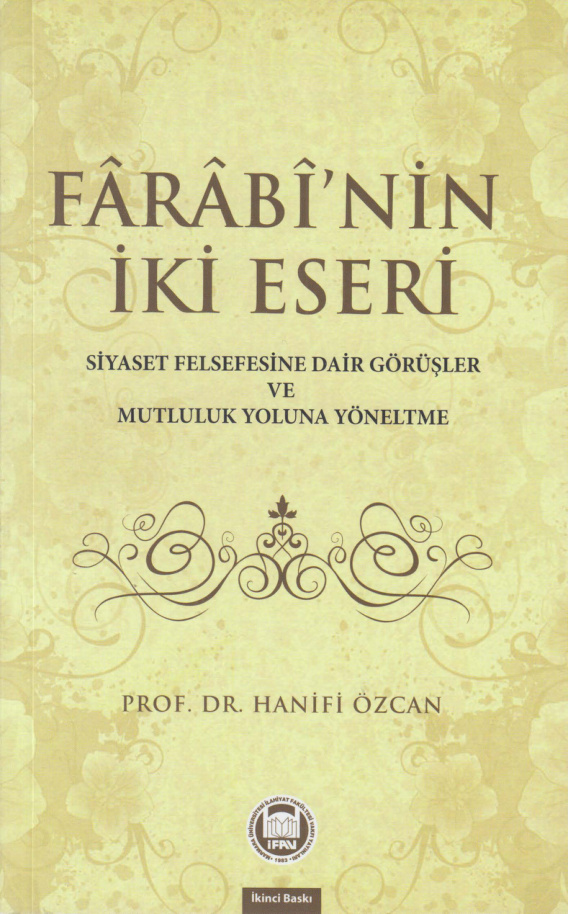 Fârâbî’nin İki Eseri: Siyaset Felsefesine Dair Görüşler ve Mutluluk Yoluna Yöneltme PDF – Hanifi Özcan