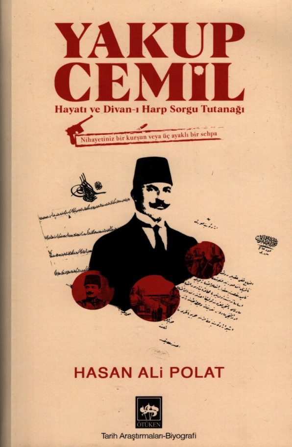 Yakup Cemil: Hayatı ve Divan-ı Harp Sorgu Tutanağı PDF – Hasan Ali Polat