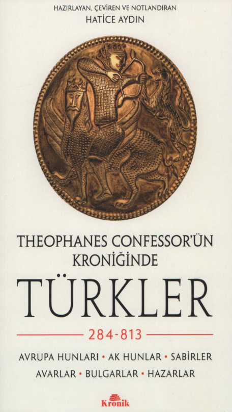 Hatice Aydın Theophanes Confessor'ün Kroniğinde Türkler Kronik Yayınları Kitap Kapağı