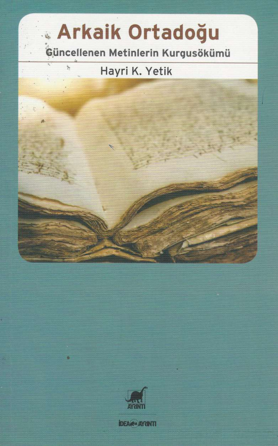 Arkaik Ortadoğu: Güncellenen Metinlerin Kurgusökümü PDF – Hayri K. Yetik