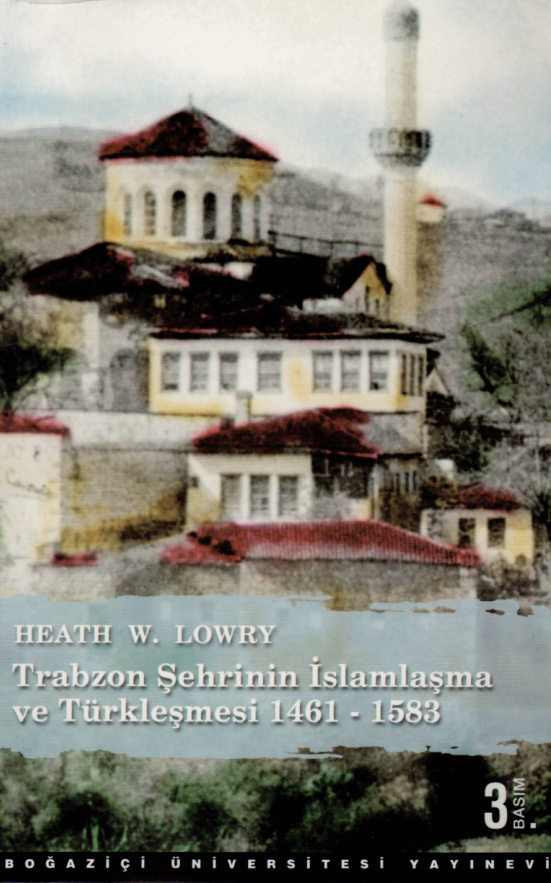 Trabzon Şehrinin İslamlaşma ve Türkleşmesi 1461-1583 PDF – Heath W. Lowry