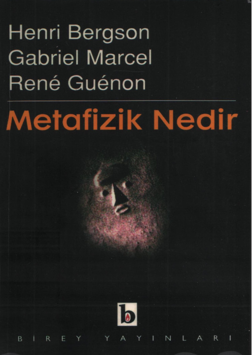 Metafizik Nedir? PDF – Henri Bergson, Gabriel Marcel, Rene Guenon