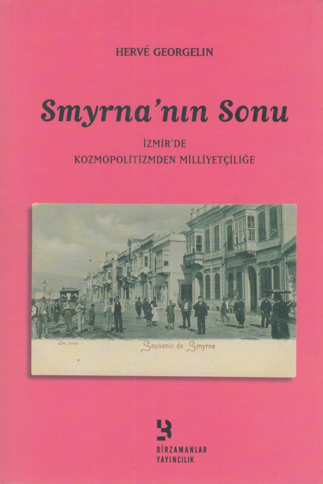 Smyrna’nın Sonu: İzmir’de Kozmopolitizmden Milliyetçiliğe PDF – Herve Georgelin
