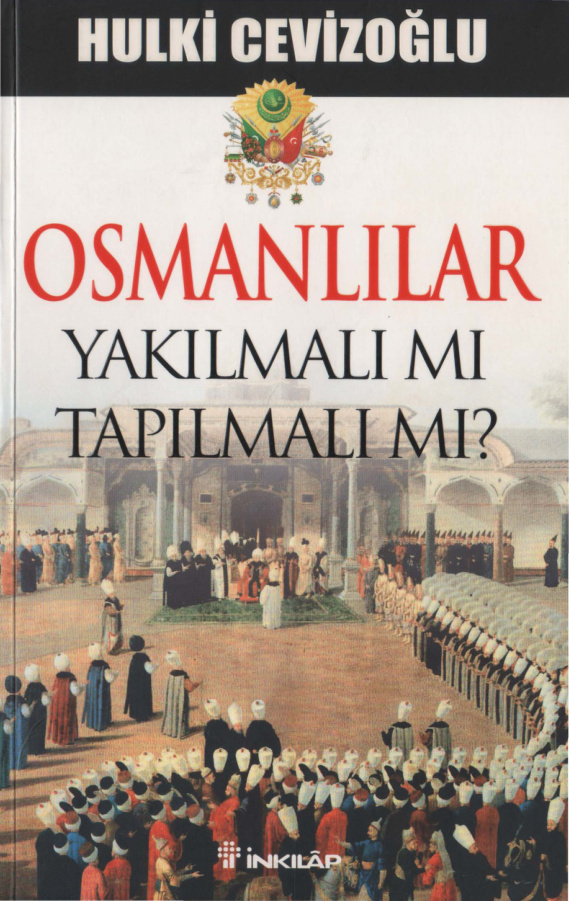 Osmanlılar Yakılmalı mı Tapılmalı mı PDF – Hulki Cevizoğlu