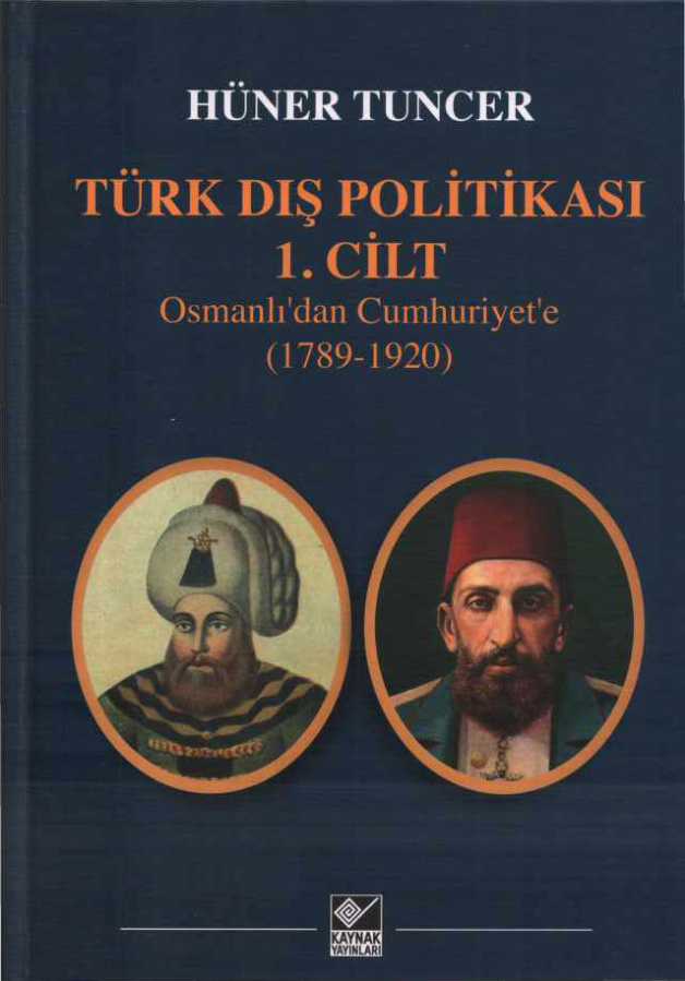 Türk Dış Politikası Cilt 1: Osmanlı’dan Cumhuriyet’e (1789-1920) PDF – Hüner Tuncer