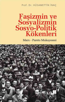 Faşizmin ve Sosyalizmin Sosyo-Politik Kökenleri PDF – Hüsamettin İnaç