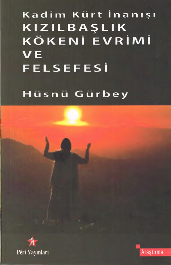 Kadim Kürt İnanışı Kızılbaşlık: Kökeni Evrimi ve Felsefesi PDF – Hüsnü Gürbey