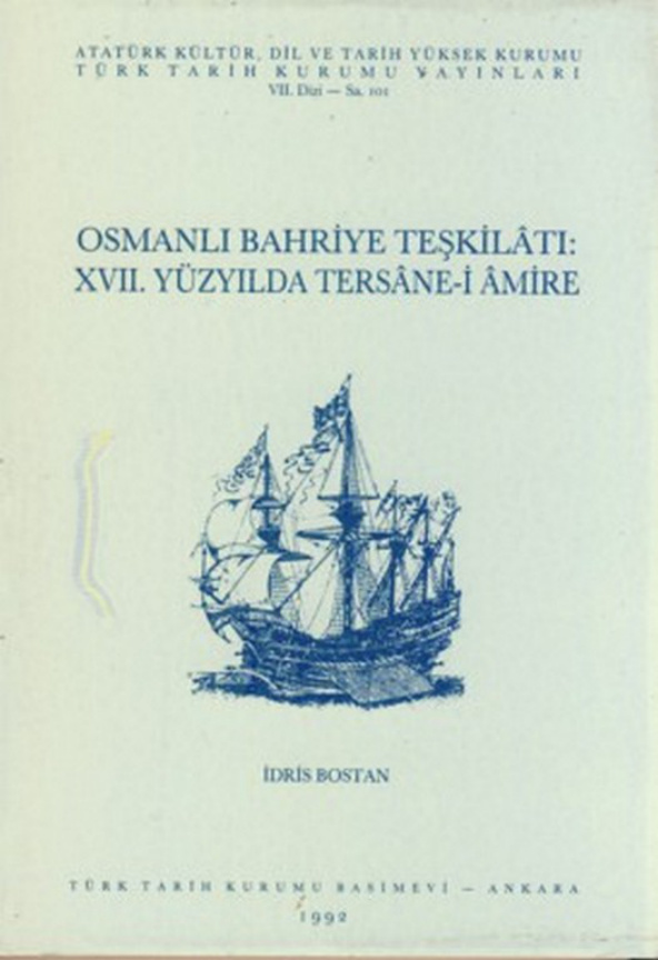 Osmanlı Bahriye Teşkilâtı: XVII. Yüzyılda Tersâne-i Âmire PDF İndir – İdris Bostan