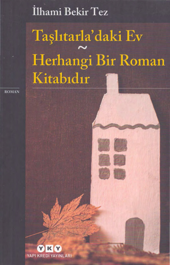 İlhami Bekir Tez Taşlıtarla'daki Ev Herhangi Bir Roman Kitabıdır YKY Kitap Kapağı