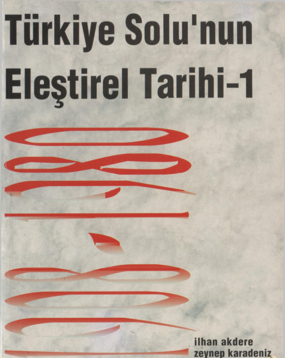 Türkiye Solu’nun Eleştirel Tarihi 1 PDF İndir – İlhan Akdere-Zeynep Karadeniz