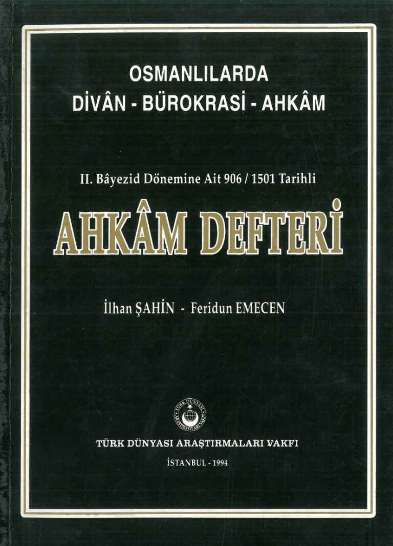 İlhan Şahin Feridun Emecen Osmanlılarda Dîvân Bürokrasi Ahkâm 2. Bayezid Dönemine Ait Ahkâm Defteri Kitap Kapağı