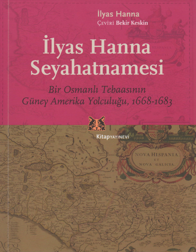 İlyas Hanna Seyahatnamesi Bir Osmanlı Tebaasının Güney Amerika Yolculuğu 1668 1683 Kitap Yayınevi Kitap Kapağı