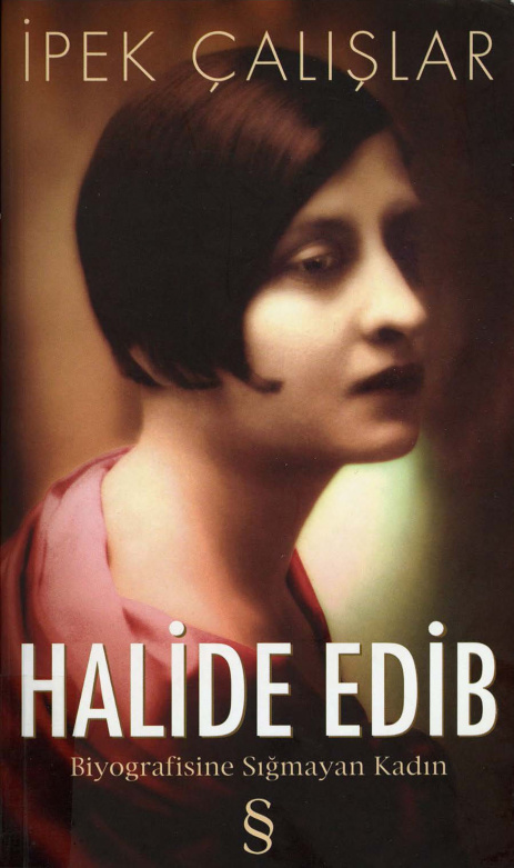 Halide Edip: Biyografisine Sığmayan Kadın PDF İndir – İpek Çalışlar