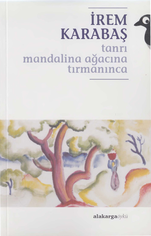 İrem Karabaş Tanrı Mandalina Ağacına Tırmanınca Alakarga Yayınları Kitap Kapağı
