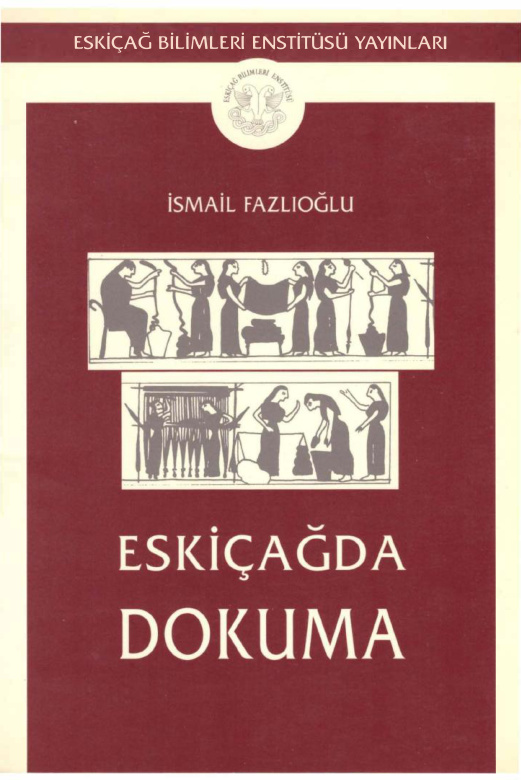 İsmail Fazlıoğlu Eskiçağda Dokuma Esklçağ Bilimleri Enstitüsü Yayınları Kitap Kapağı