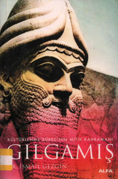 Gılgamış (Kültürlenme Sürecinin Mitik Kahramanı) PDF İndir – İsmail Gezgin