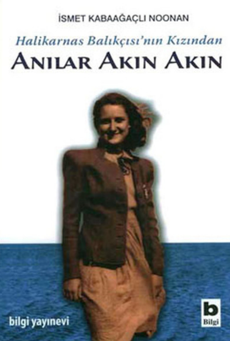 İsmet Kabaağaçlı Noonan Halikarnas Balıkçısı'nın Kızından Anılar Akın Akın Bilgi Yayınevi Kitap Kapağı