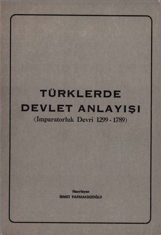 Türklerde Devlet Anlayışı (İmparatorluk Devri 1299-1789) PDF İndir – İsmet Parmaksızoğlu