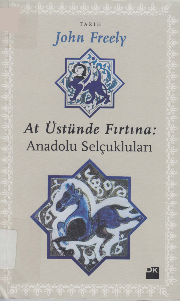 At Üstünde Fırtına: Anadolu Selçukluları PDF - John Freely 10 At Üstünde Fırtına: Anadolu Selçukluları PDF – John Freely