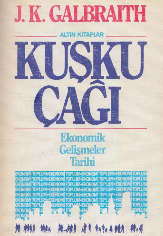 Kuşku Çağı: Ekonomik Gelişmeler Tarihi PDF – John Kenneth Galbraith