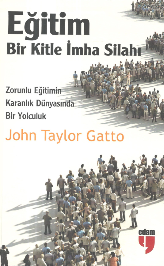 Eğitim Bir Kitle İmha Silahı PDF – John Taylor Gatto