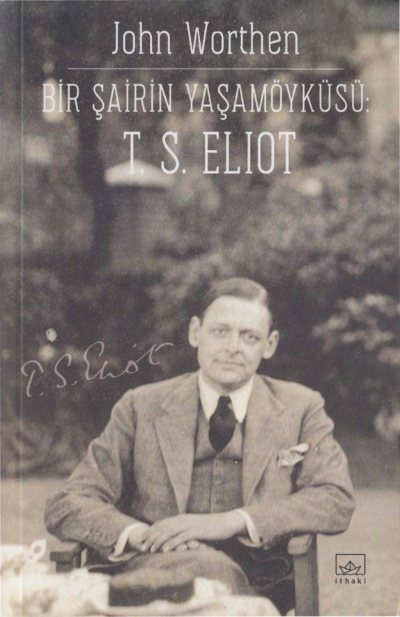 Bir Şairin Yaşamöyküsü: T. S. Eliot PDF – John Worthen