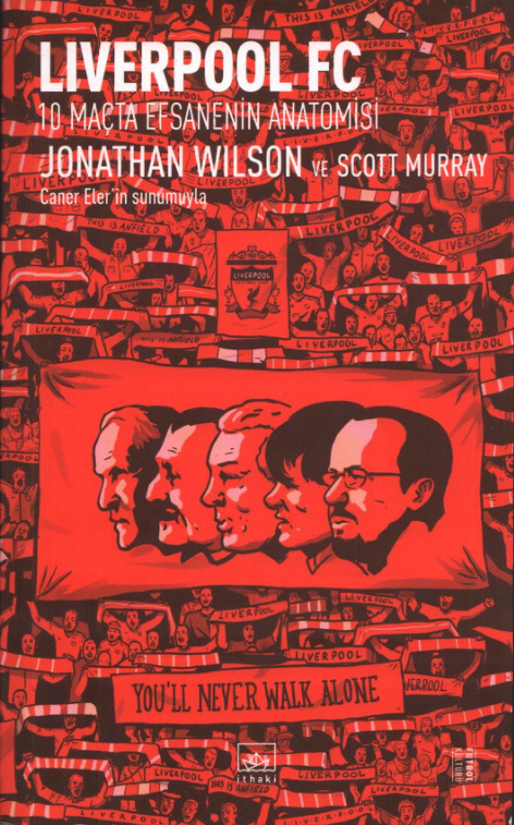 Liverpool FC: 10 Maçta Efsanenin Anatomisi PDF – Jonathan Wilson, Scott Murray