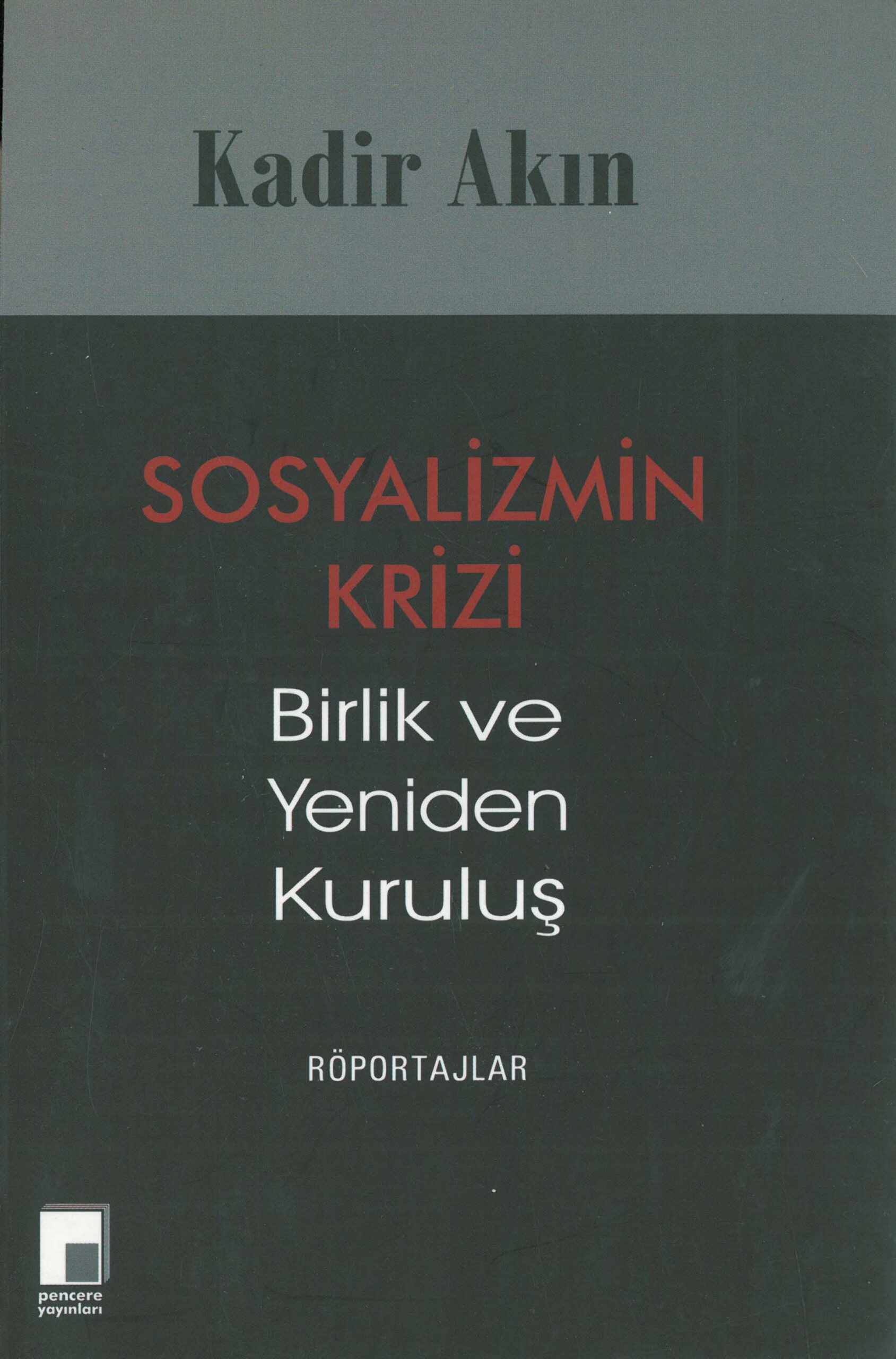 Sosyalizmin Krizi: Birlik ve Yeniden Kuruluş PDF – Kadir Akın