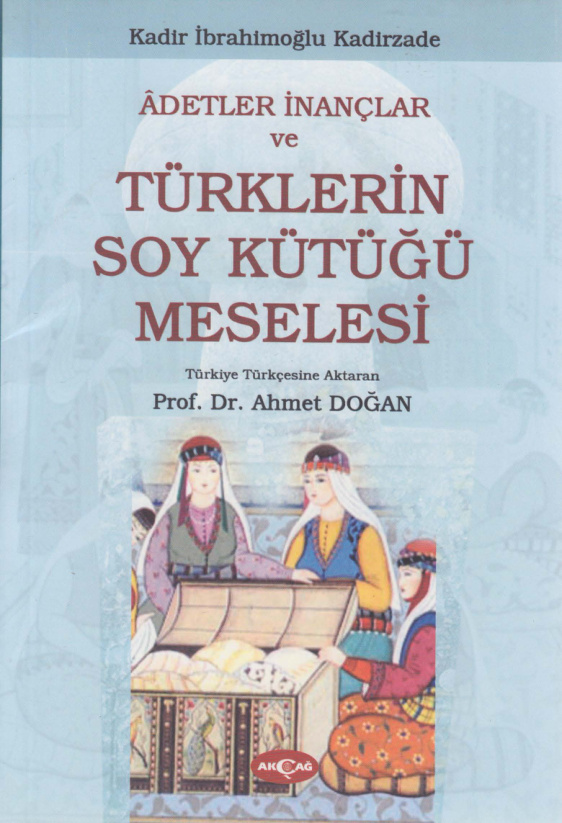 Kadirzade: Âdetler İnançlar ve Türklerin Soy Kütüğü PDF – Kadir İbrahimoğlu