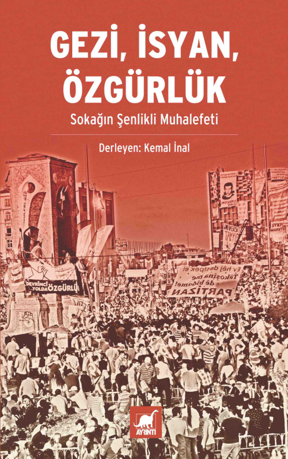 Gezi: İsyan Özgürlük Sokağın Şenlikli Muhalefeti PDF – Kemal İnal