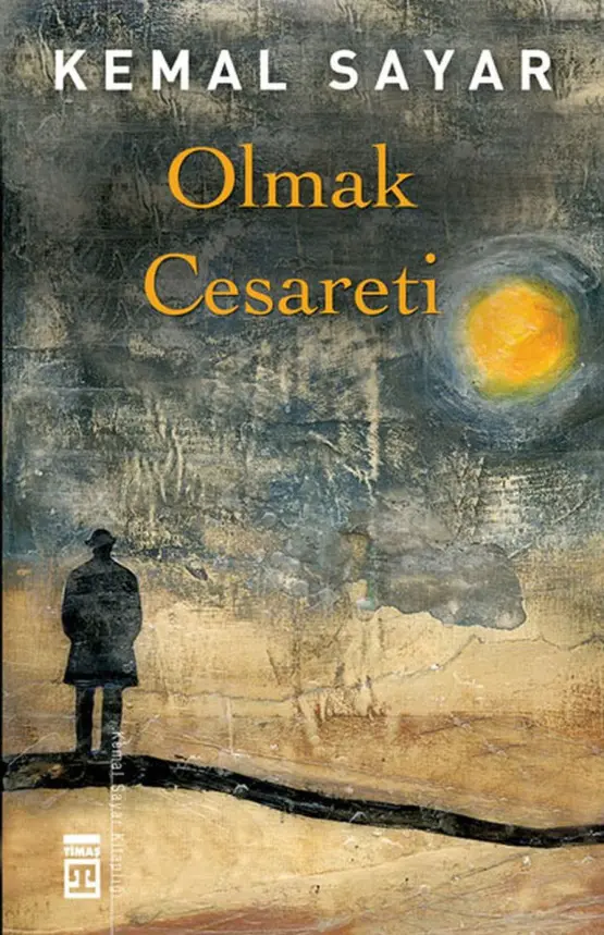 Kemal Sayar Olmak Cesareti Timaş Yayınları Kitap Kapağı
