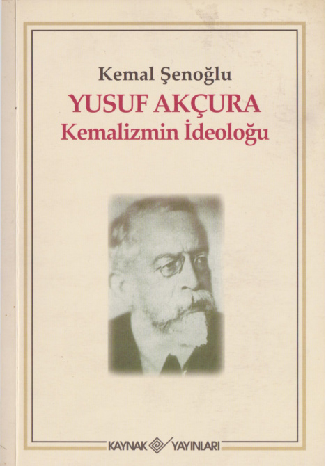 Yusuf Akçura: Kemalizmin İdeoloğu PDF – Kemal Şenoğlu