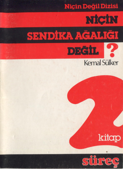 Niçin Sendika Ağalığı Değil? PDF – Kemal Sülker