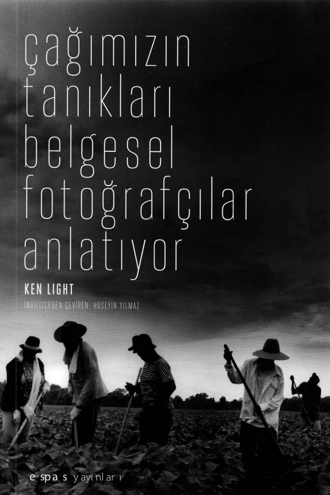 Çağımızın Tanıkları: Belgesel Fotoğrafçılar Anlatıyor PDF – Ken Light