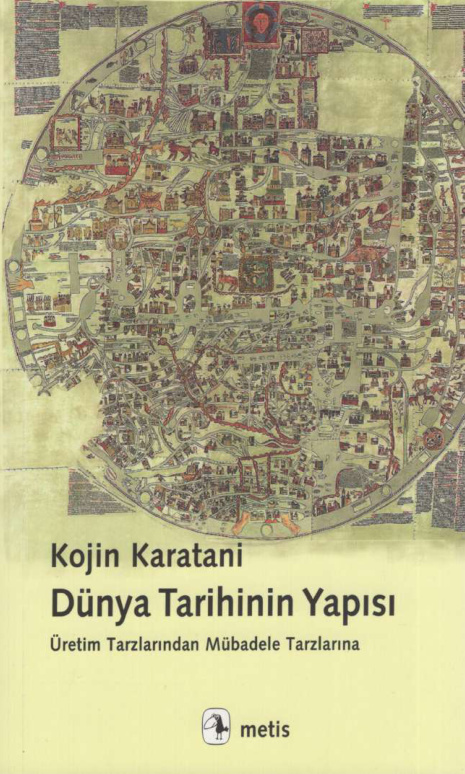 Dünya Tarihinin Yapısı: Üretim Tarzlarından Mübadele Tarzlarına PDF – Kojin Karatani
