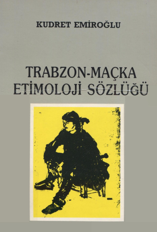 Trabzon Maçka Etimoloji Sözlüğü PDF – Kudret Emiroğlu