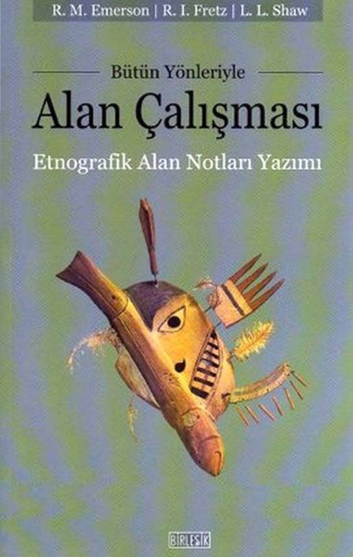 Bütün Yönleriyle Alan Çalışması: Etnografik Alan Notları Yazımı PDF – Robert M. Emerson, Rachel I. Fretz, Linda L. Shaw