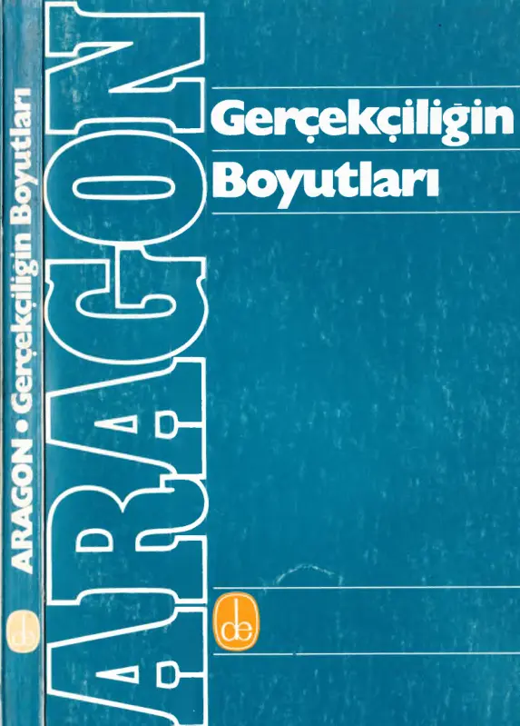 Louis Aragon Gerçekçiliğin Boyutları Yazı ve Konuşmalar De Yayınları Kitap Kapağı