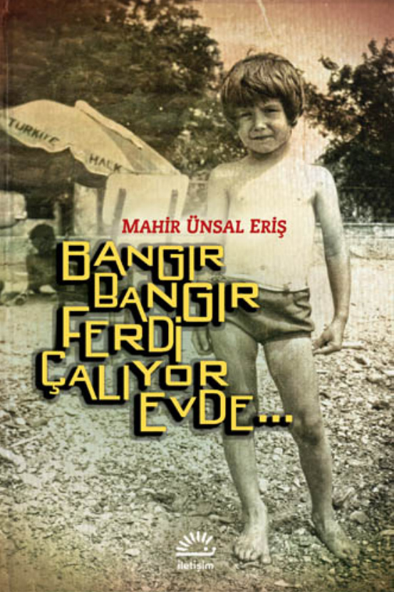 Bangır Bangır Ferdi Çalıyor Evde PDF – Mahir Ünsal Eriş