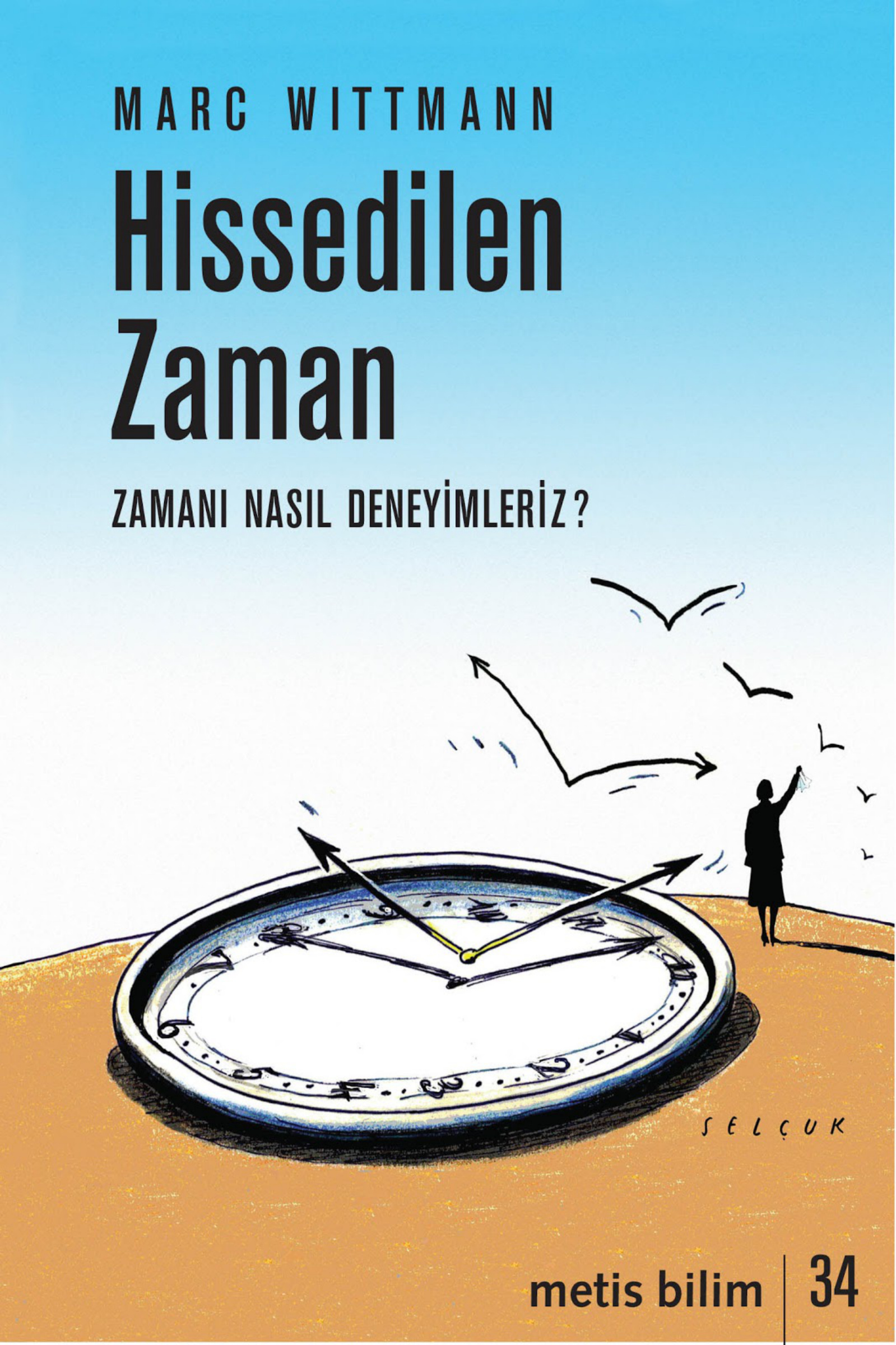 Hissedilen Zaman: Zamanı Nasıl Deneyimleriz PDF – Marc Wittmann