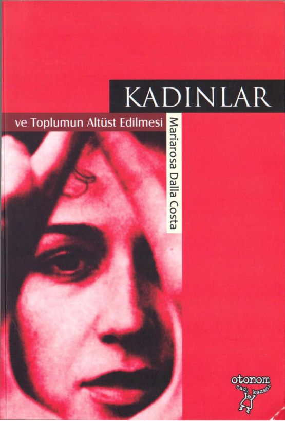 Kadınlar ve Toplumun Altüst Edilmesi PDF – Mariarosa Dalla Costa