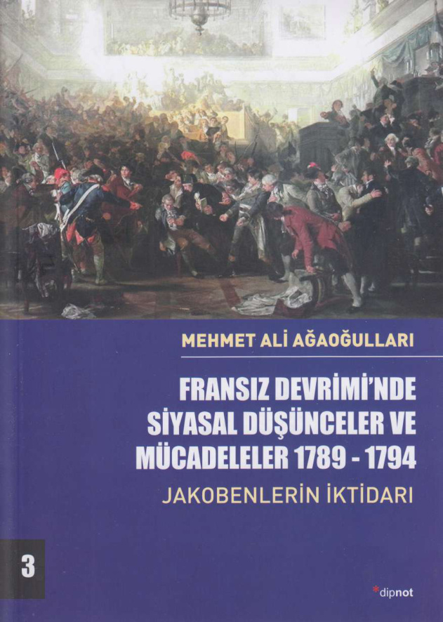 Fransız Devriminde Siyasal Düşünceler ve Mücadeleler 3: Jakobenlerin İktidarı PDF – Mehmet Ali Ağaoğulları