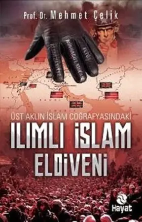 Mehmet Çelik Üst Aklın İslam Coğrafyasındaki Ilımlı İslam Eldiveni Hayat Yayınları Kitap Kapağı