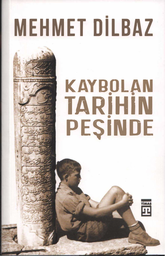 Kaybolan Tarihin Peşinde PDF – Mehmet Dilbaz