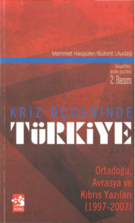 Kriz Üçgeninde Türkiye: Orta Doğu Avrasya ve Kıbrıs Yazıları PDF – Mehmet Hasgüler, Bülent Uludağ