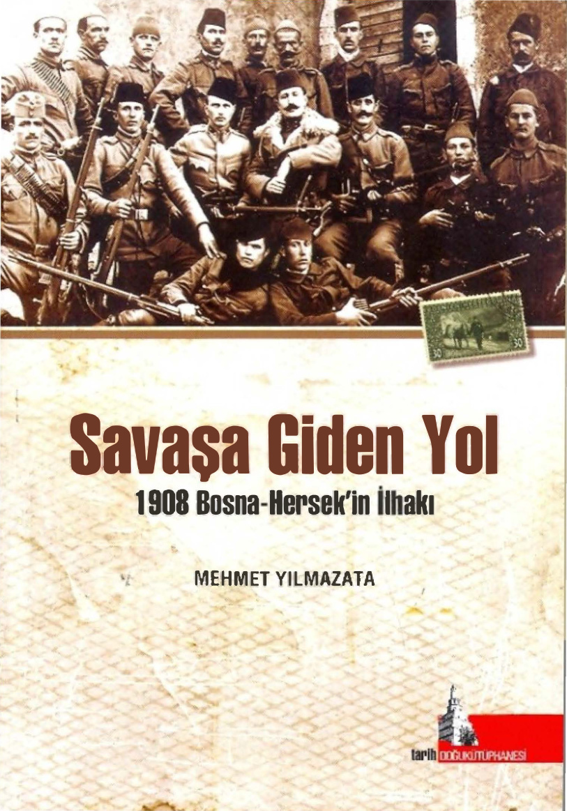 Savaşa Giden Yol: 1908 Bosna-Hersek’in İlhakı PDF – Mehmet Yılmazata