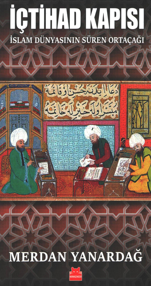 İçtihad Kapısı: İslam Dünyasının Süren Ortaçağı PDF – Merdan Yanardağ